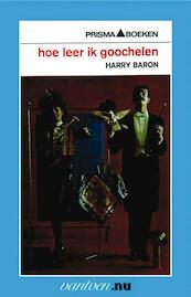 Hoe leer ik goochelen - H. Baron (ISBN 9789031504565)
