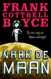 Naar de maan - Frank Cottrell Boyce (ISBN 9789025745417)