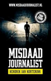 Misdaadjournalist - Hendrik Jan Korterink (ISBN 9789089752475)