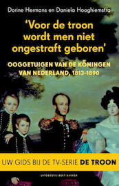 Voor de troon wordt men niet ongestraft geboren - Dorine Hermans, Daniela Hooghiemstra (ISBN 9789035138728)
