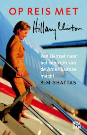 Op reis met Hillary Clinton - Kim Ghattas (ISBN 9789046813652)