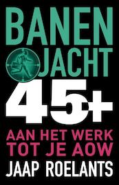 Banenjacht 45+ - Jaap Roelants (ISBN 9789045315089)