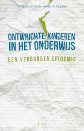Ontwrichte kinderen in het onderwijs - Willem de Jong, Annelies de Jong (ISBN 9789491806124)