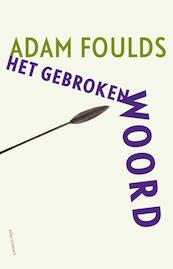 Het gebroken woord - Adam Foulds (ISBN 9789025442668)