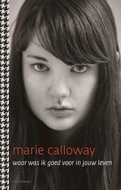 Waar was ik goed voor in jouw leven - Marie Calloway (ISBN 9789025443160)