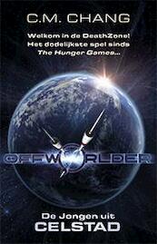 Offworlder 1 - De jJongen uit Celstad - C.M. Chang (ISBN 9789024563456)
