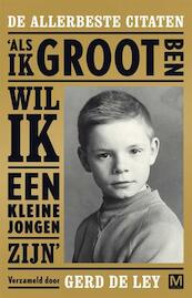 Als ik groot ben wil ik een kleine jongen zijn - Gerd De Ley (ISBN 9789460681707)