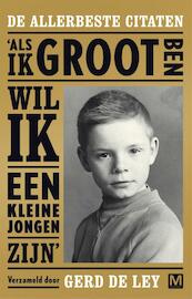 Als ik groot ben wil ik een kleine jongen zijn - Gerd De Ley (ISBN 9789460688980)