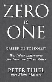Zero to one - Creeer de toekomst - Peter Thiel, Blake Masters (ISBN 9789047007272)