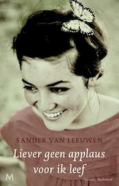 Liever geen applaus voor ik leef - Sander van Leeuwen (ISBN 9789029090421)