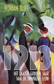 1913, het laatste gouden jaar van de twintigste eeuw - Florian Illies (ISBN 9789045028996)