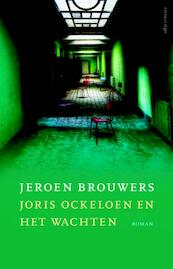 Joris Ockeloen en het wachten - Jeroen Brouwers (ISBN 9789025444976)