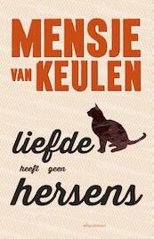 Liefde heeft geen hersens - Mensje van Keulen (ISBN 9789025445539)