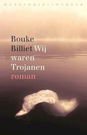 Wij waren Trojanen - Bouke Billiet (ISBN 9789028426115)