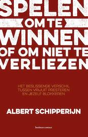 Spelen om te winnen of om niet te verliezen - Albert Schipperijn (ISBN 9789047008859)