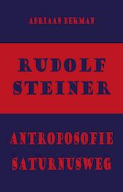 Rudolf Steiner - Antroposofie - Saturnusweg - Adriaan Bekman (ISBN 9789491748400)