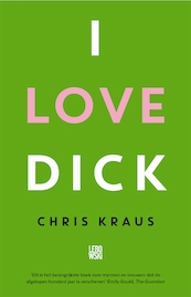I Love Dick - Chris Kraus (ISBN 9789048833603)