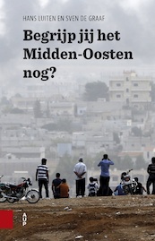 Begrijp jij het Midden-Oosten nog ? - Hans Luiten, Sven de Graaf (ISBN 9789048532322)