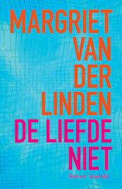 De liefde niet - Margriet van der Linden (ISBN 9789021404448)