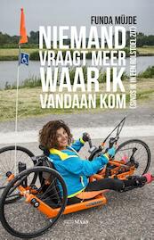 Niemand vraagt meer waar ik vandaan kom (sinds ik in een rolstoel zit) - Funda Müjde (ISBN 9789491921278)