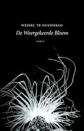 De weergekeerde bloem - Wessel te Gussinklo (ISBN 9789492313256)