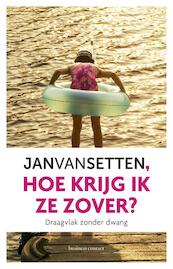 Hoe krijg ik ze zover? - Jan van Setten (ISBN 9789047010678)