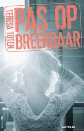Pas op: breekbaar - Teresa Toten (ISBN 9789025766313)