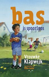 Bas is spoorloos - Vrouwke Klapwijk (ISBN 9789043528887)