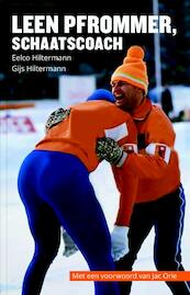 Leen Pfrommer, schaatscoach - Eelco Hiltermann, Gijs Hiltermann (ISBN 9789082444056)