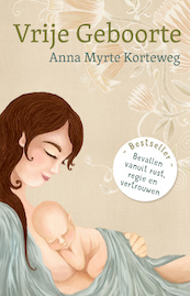 Vrije Geboorte - Anna Myrte Korteweg (ISBN 9789492783028)