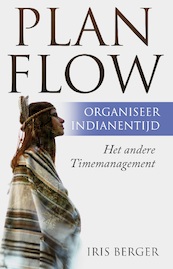 Plan flow, organiseer indianentijd - Iris Berger (ISBN 9789082880526)