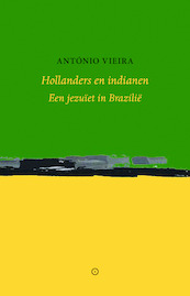 Hollanders en indianen - António Vieira (ISBN 9789492313591)