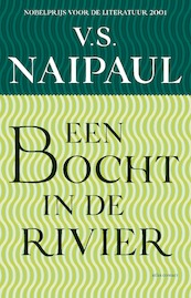 Een bocht in de rivier - V.S. Naipaul (ISBN 9789025454234)