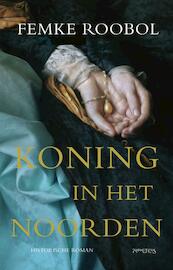 Koning in het noorden - Femke Roobol (ISBN 9789044637601)