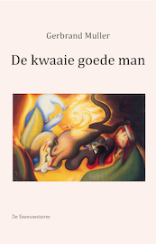 De kwaaie goedeman - Gerbrand Muller (ISBN 9789082362756)