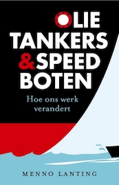 Olietankers en speedboten - Menno Lanting (ISBN 9789463628594)