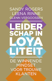 Leiderschap in loyaliteit - Sandy Rogers, Leena Rinne, Glenn Vergoossen (ISBN 9789047013082)