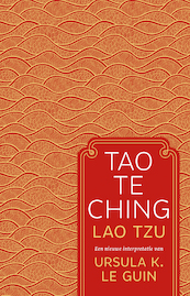 Tao Te Ching - Lao Tzu - Ursula K. Le Guin, Lao Tzu (ISBN 9789020216844)
