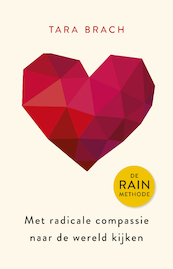 Met radicale compassie naar de wereld kijken - Tara Brach (ISBN 9789021575759)