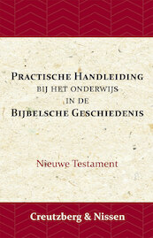 Practische Handleiding bij het Onderwijs in de Bijbelsche Geschiedenis - L.H.F. Creutzberg, K.F. Creutzberg, J. Nissen (ISBN 9789057195112)