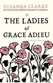 The Ladies of Grace Adieu - Susanna Clarke (ISBN 9781408809334)