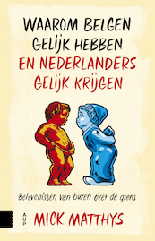 Waarom Belgen gelijk hebben en Nederlanders gelijk krijgen - Mick Matthys (ISBN 9789048533442)