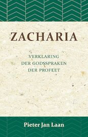 Verklaring der Godspraken der profeet Zacharia - Pieter Jan Laan (ISBN 9789057195327)