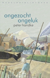 Ongezocht ongeluk - Peter Handke (ISBN 9789028451124)