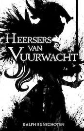 Heersers van Vuurwacht - Ralph Bunschoten (ISBN 9789493266070)