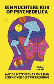Een nuchtere kijk op psychedelica - Michiel van Elk (ISBN 9789493248168)