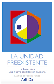 La Unidad Preexistente - Adi Da Samraj (ISBN 9781942789031)