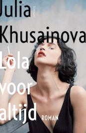 Lola voor altijd - Julia Khusainova (ISBN 9789044648416)