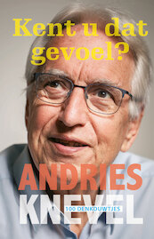 Kent u dat gevoel? - Andries Knevel (ISBN 9789463691994)
