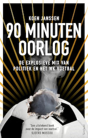 90 minuten oorlog - Koen Janssen (ISBN 9789044647792)
